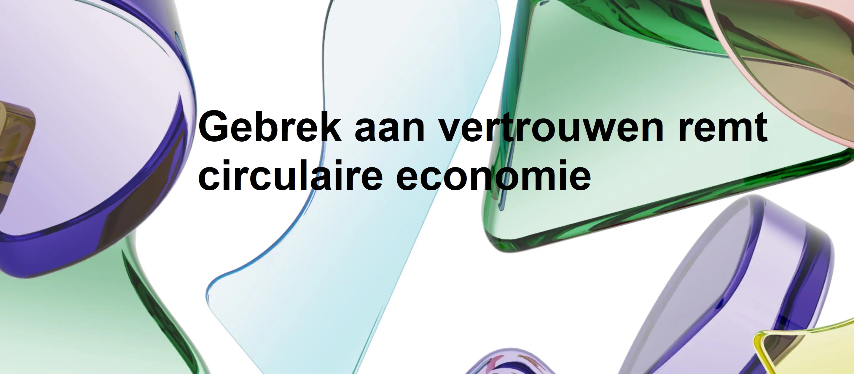 Gebrek aan vertrouwen remt circulaire economie.jpg